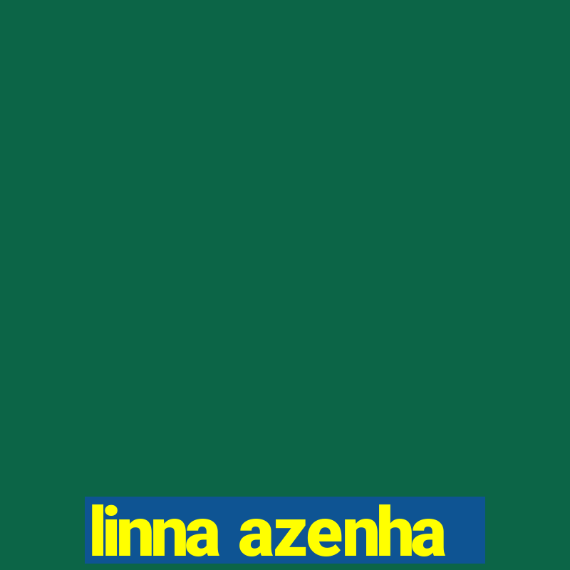 linna azenha