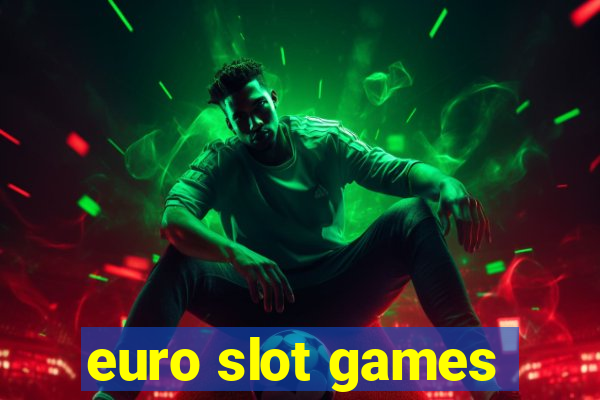 euro slot games