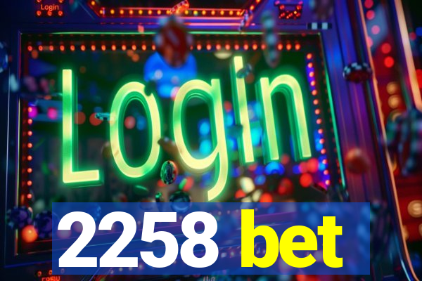 2258 bet