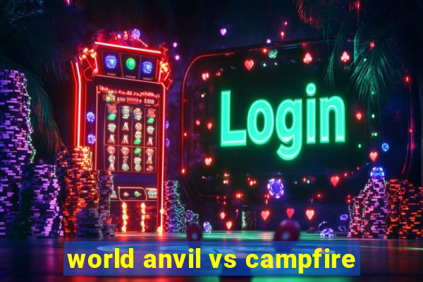 world anvil vs campfire