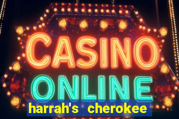 harrah's cherokee casino cherokee north carolina