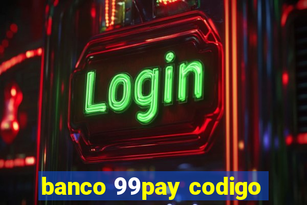 banco 99pay codigo