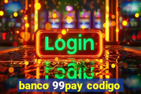 banco 99pay codigo