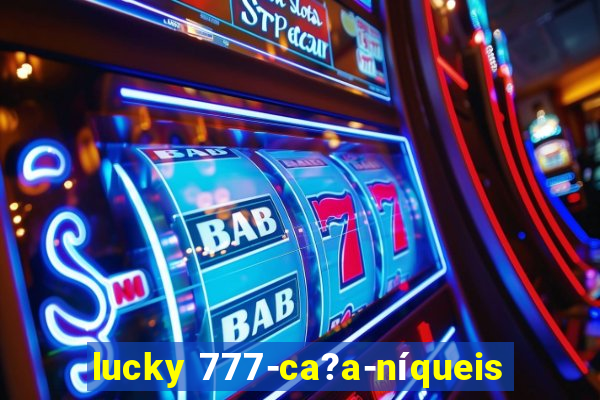 lucky 777-ca?a-níqueis