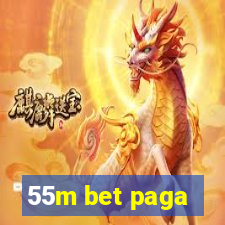 55m bet paga