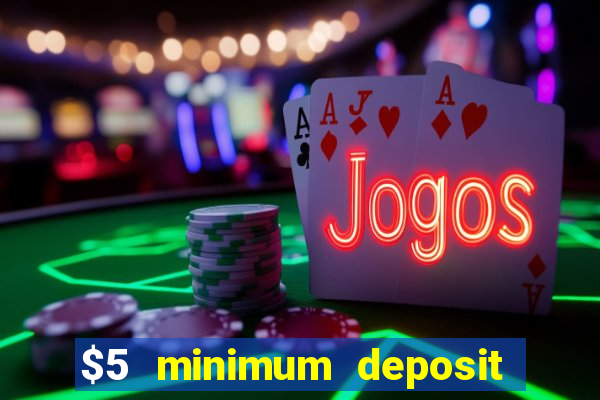 $5 minimum deposit casino australia 2024