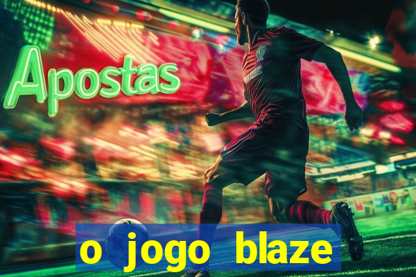 o jogo blaze casino paga mesmo