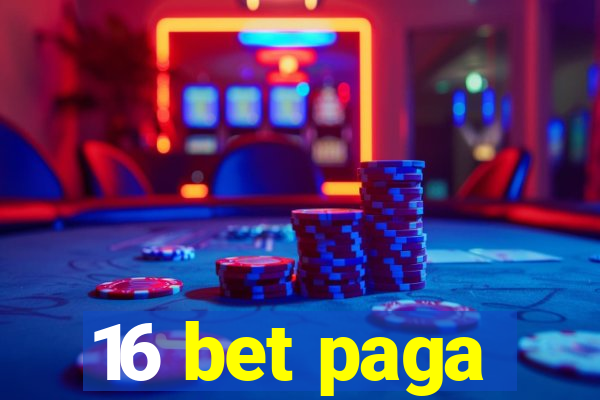 16 bet paga