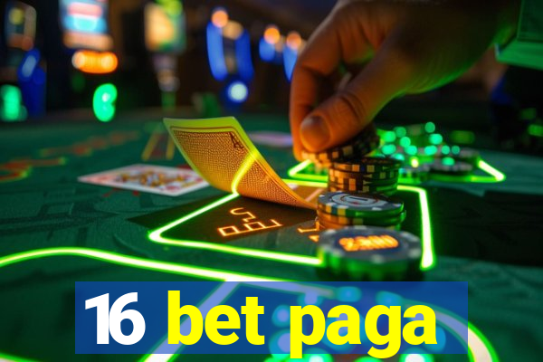 16 bet paga