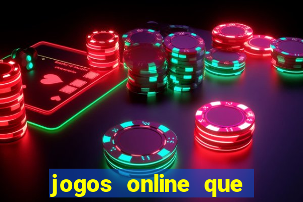 jogos online que dao dinheiro real