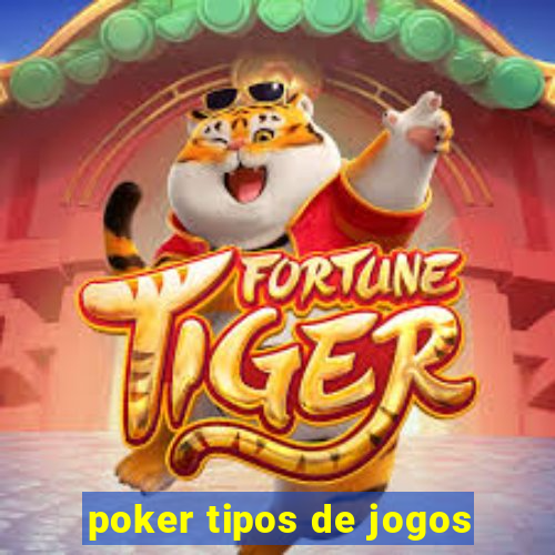 poker tipos de jogos