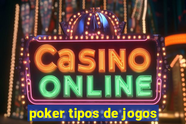 poker tipos de jogos