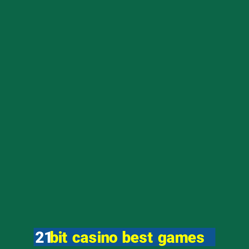 21bit casino best games