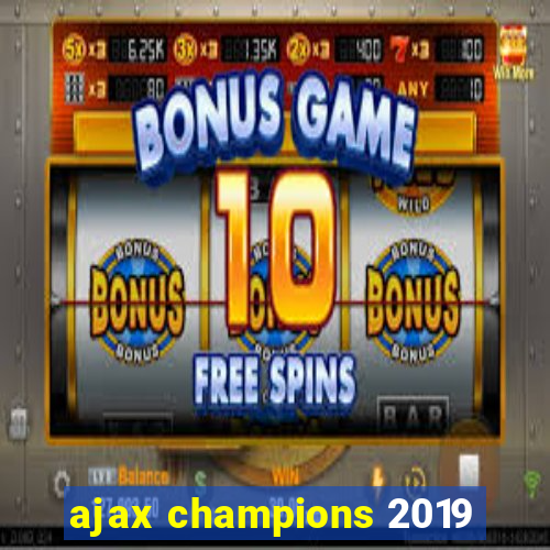 ajax champions 2019