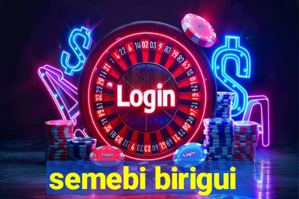 semebi birigui