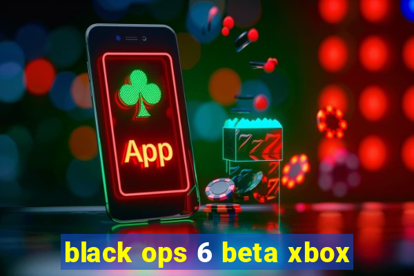 black ops 6 beta xbox