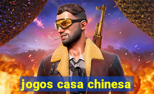 jogos casa chinesa