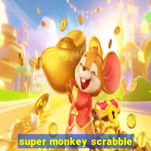 super monkey scrabble