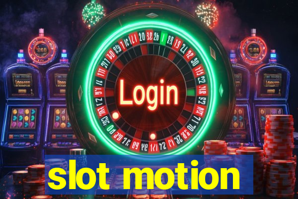 slot motion