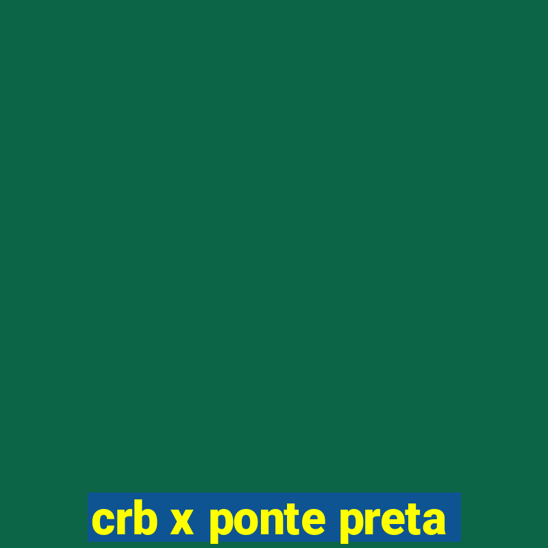 crb x ponte preta