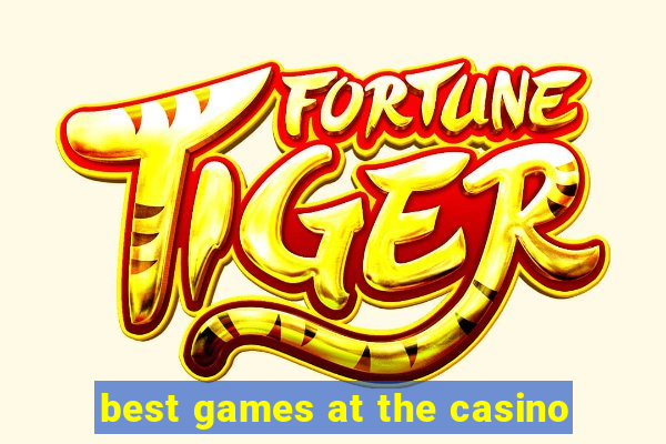 best games at the casino