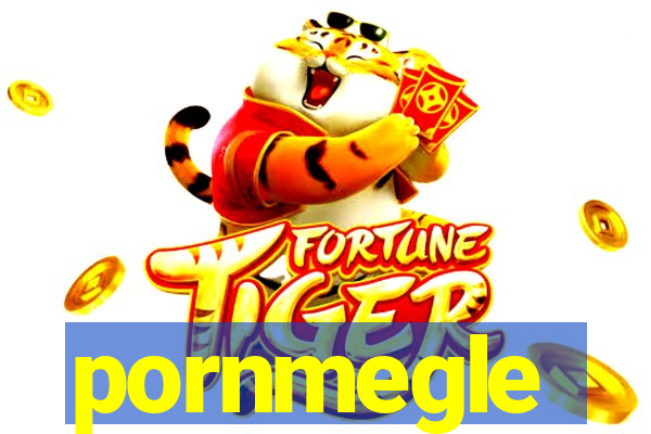 pornmegle