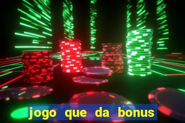 jogo que da bonus sem depósito