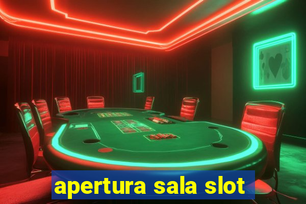 apertura sala slot