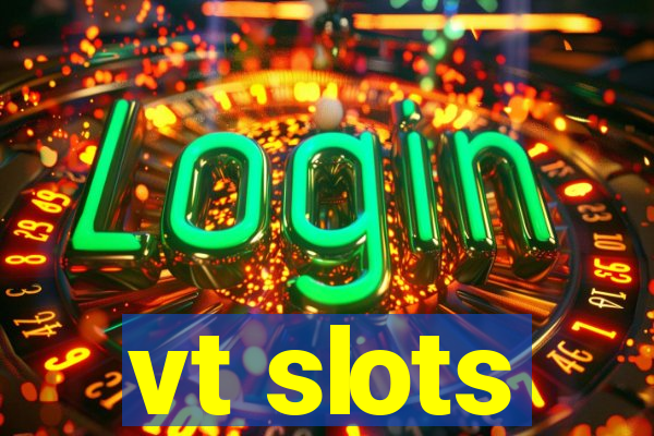 vt slots