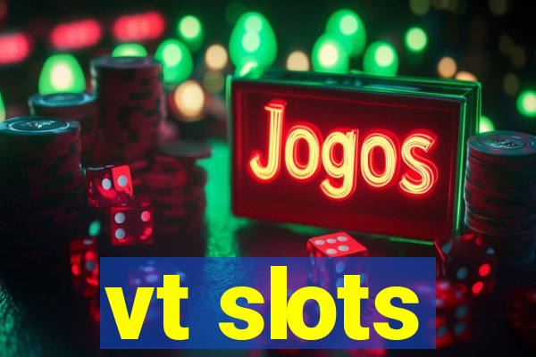 vt slots