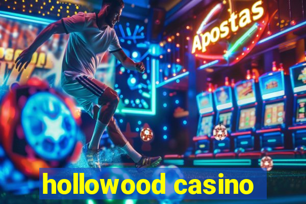 hollowood casino