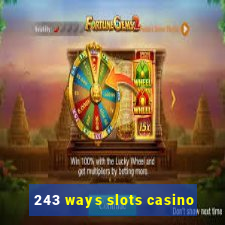 243 ways slots casino