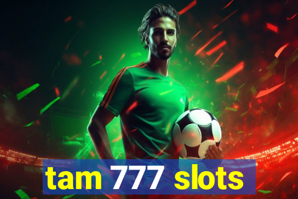 tam 777 slots