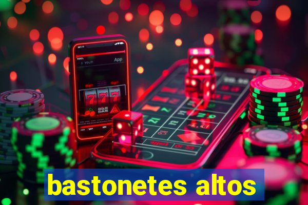 bastonetes altos