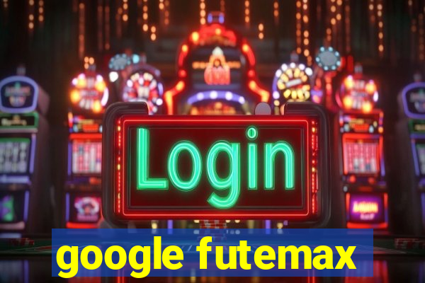 google futemax