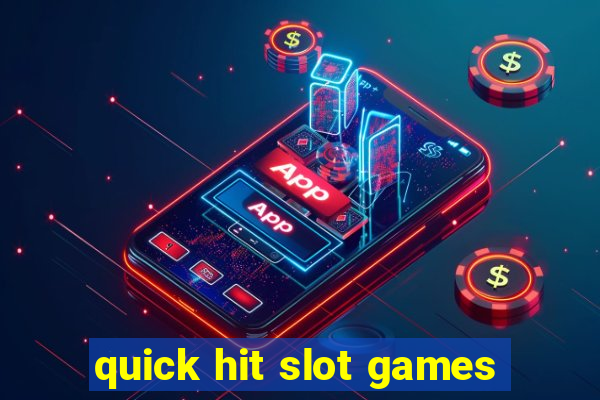 quick hit slot games