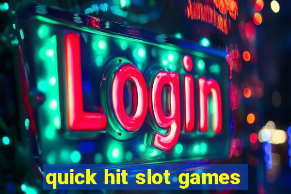 quick hit slot games