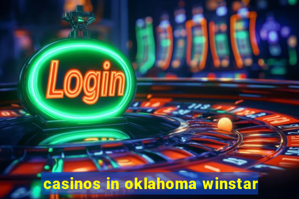 casinos in oklahoma winstar