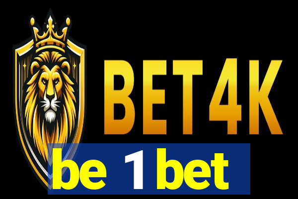 be 1 bet