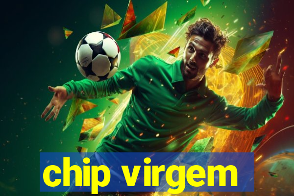 chip virgem