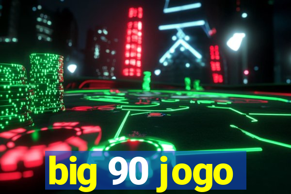 big 90 jogo