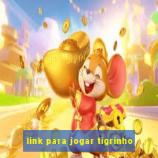 link para jogar tigrinho