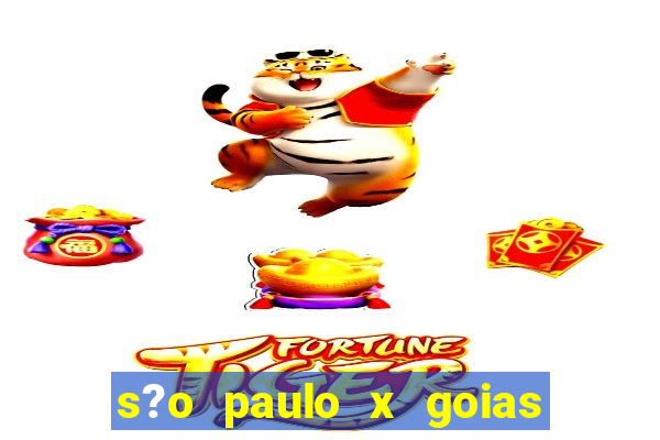 s?o paulo x goias ao vivo