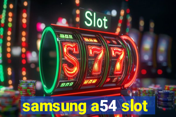 samsung a54 slot