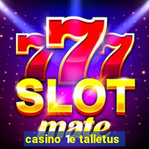 casino 1e talletus