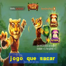 jogo que sacar dinheiro na hora