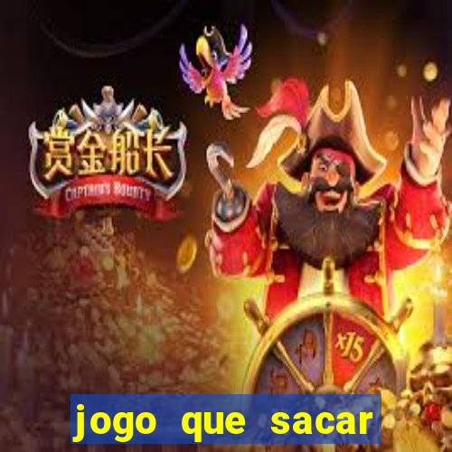 jogo que sacar dinheiro na hora