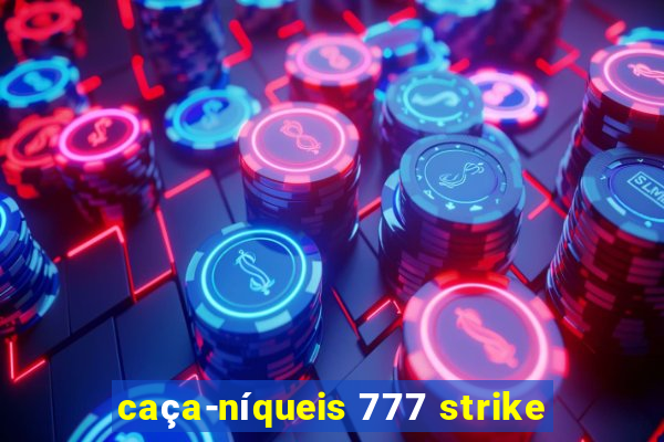 caça-níqueis 777 strike