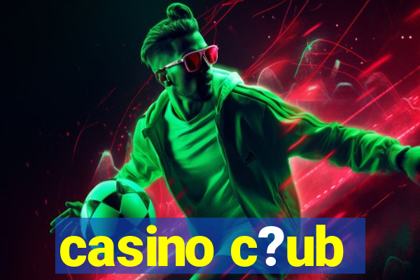 casino c?ub