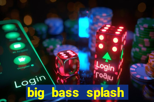 big bass splash slot recenzie